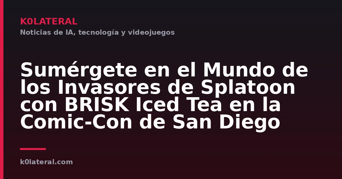 Sumérgete en el Mundo de los Invasores de Splatoon con BRISK Iced Tea en la Comic-Con de San Diego
