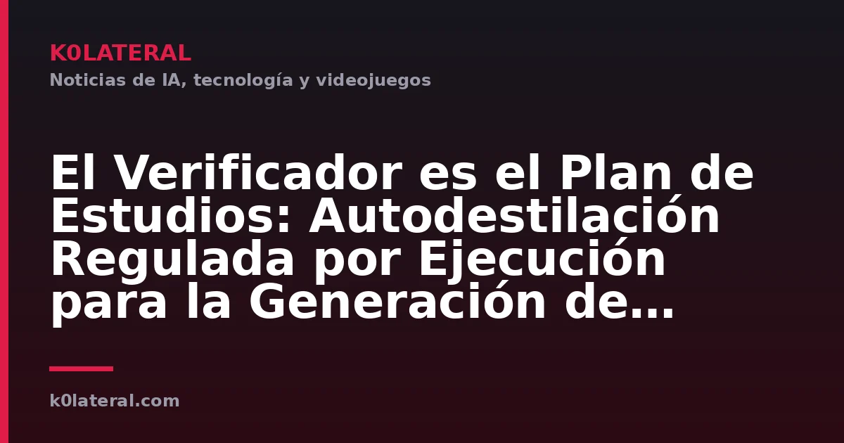 El Verificador es el Plan de Estudios: Autodestilación Regulada por Ejecución para la Generación de Juegos entre Familias