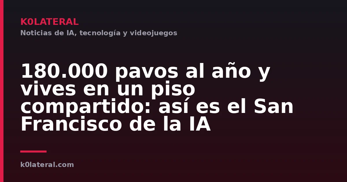 180.000 pavos al año y vives en un piso compartido: así es el San Francisco de la IA