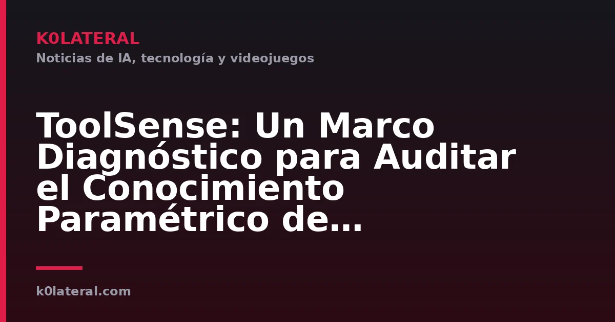 ToolSense: Un Marco Diagnóstico para Auditar el Conocimiento Paramétrico de Herramientas en LLMs