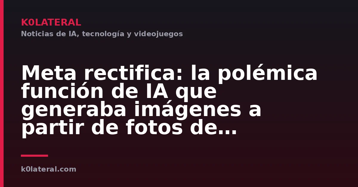 Meta rectifica: la polémica función de IA que generaba imágenes a partir de fotos de Instagram sin permiso queda desactivada