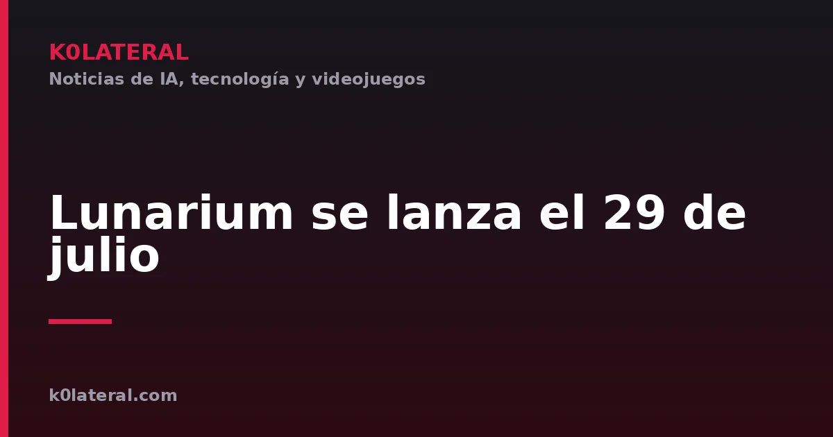 Lunarium se lanza el 29 de julio